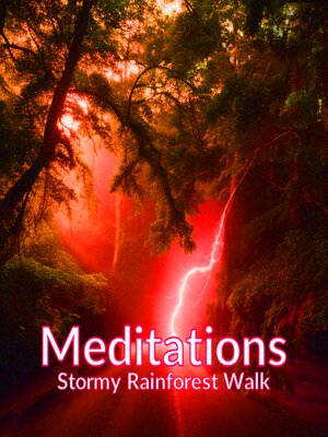 cover image of Meditations--Stormy Rainforest Walk